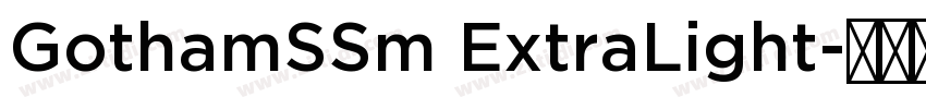 GothamSSm ExtraLight字体转换 GothamSSm ExtraLight字体转换